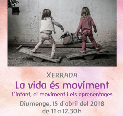 Xerrada, La vida és moviment. Diumenge 15 d’abril de 2018