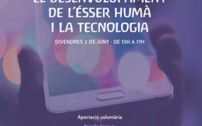 Xarrada a càrrec de Sonia Kliass “El desenvolupament de l’ésser humà i la tecnologia”